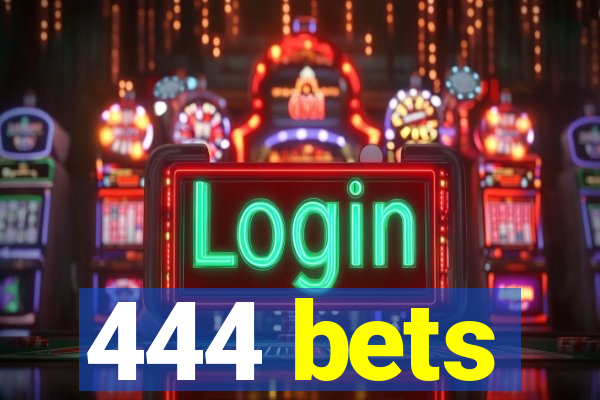 444 bets